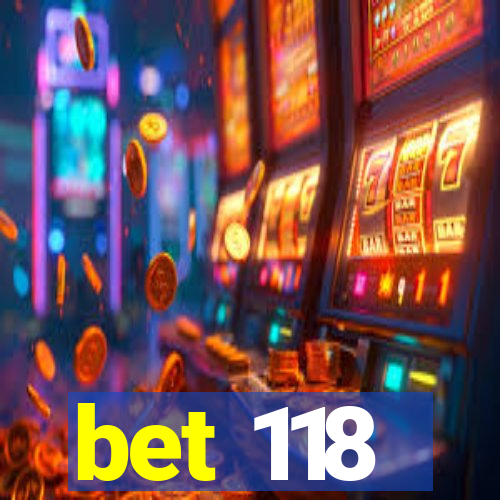 bet 118